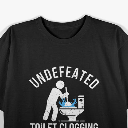Undefeated Toilet Clogging Champ T-Shirt