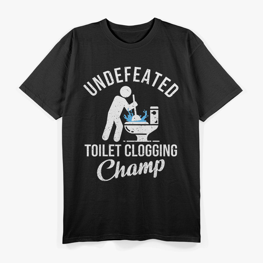 Undefeated Toilet Clogging Champ T-Shirt