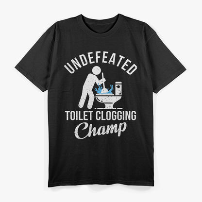 Undefeated Toilet Clogging Champ T-Shirt