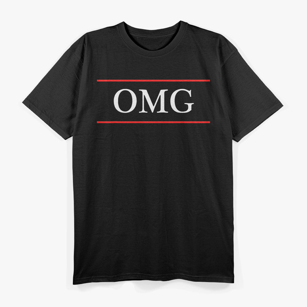 That Says The Word OMG – Funny Sarcastic Meme Humor Quote T-Shirt