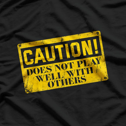 Warning Does Not Play Well with Others Caution Sign T-Shirt