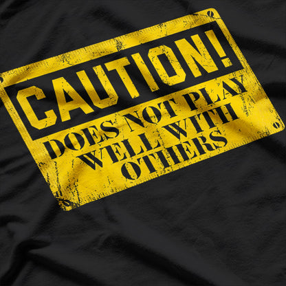 Warning Does Not Play Well with Others Caution Sign T-Shirt