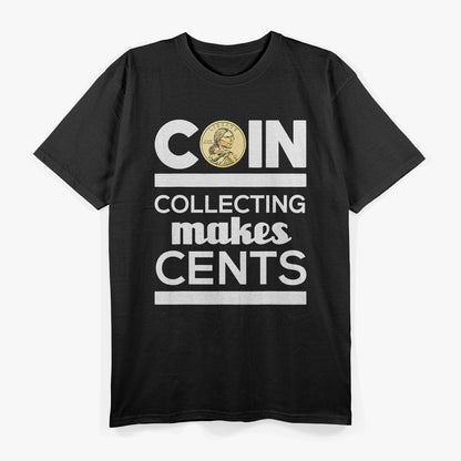 Coin Collecting Makes Cents Design T-Shirt