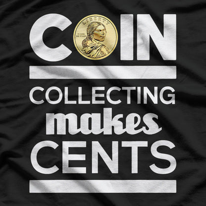 Coin Collecting Makes Cents Design T-Shirt