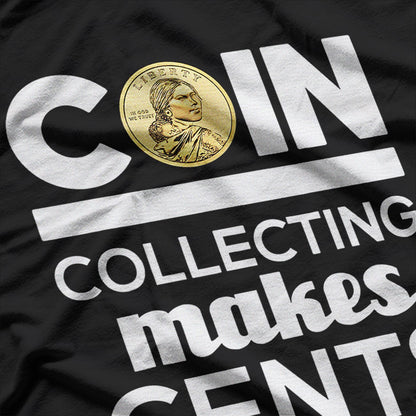 Coin Collecting Makes Cents Design T-Shirt