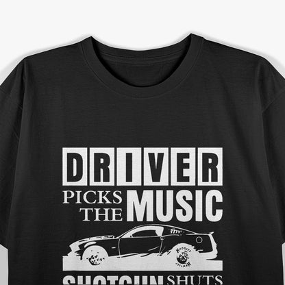 Driver Picks the Music: Shotgun Shuts His Cakehole T-Shirt