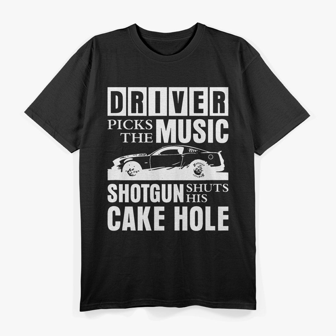 Driver Picks the Music: Shotgun Shuts His Cakehole T-Shirt