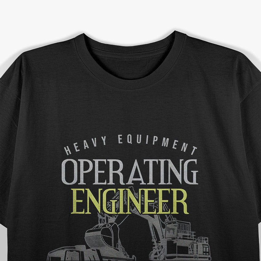 Operating Engineer: Masters of Heavy Machinery T-Shirt