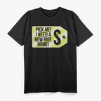Pick Me I Need A New Ride Home Funny Party T-Shirt