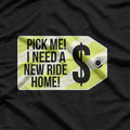 Pick Me I Need A New Ride Home Funny Party T-Shirt
