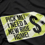Pick Me I Need A New Ride Home Funny Party T-Shirt