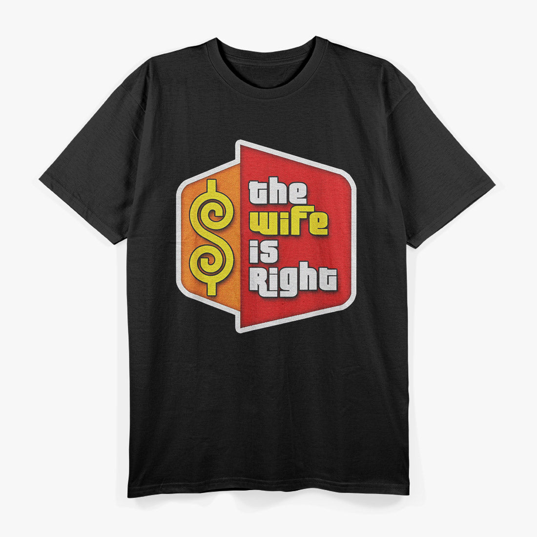 The Wife Is Right: Funny Marriage T-Shirt