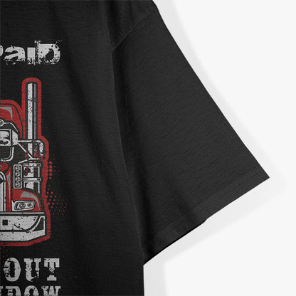 Truck Driver – Funny Big Rig Semi Trucker Gift T-Shirt