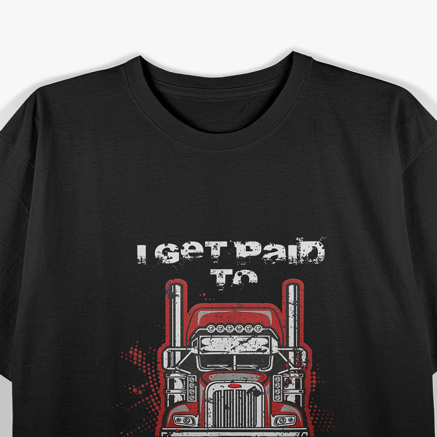 Truck Driver – Funny Big Rig Semi Trucker Gift T-Shirt
