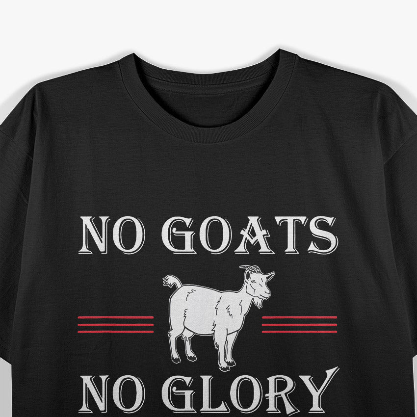 No Goats, No Glory - A Bold Statement for Animal Lovers T-Shirt