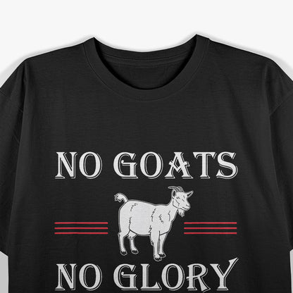 No Goats, No Glory - A Bold Statement for Animal Lovers T-Shirt