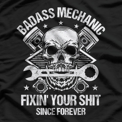 Badass Mechanic – I Fix Everything T-Shirt