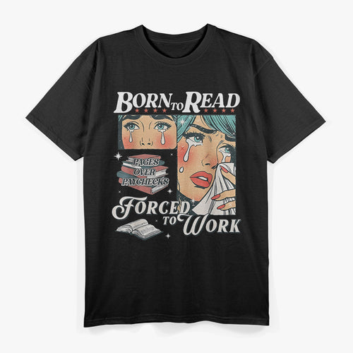 Born To Read Vintage Forced To Work Bookish Addict Bookworm T-Shirt