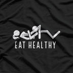 Eat Healthy – Funny Foodie Humor Gift T-Shirt