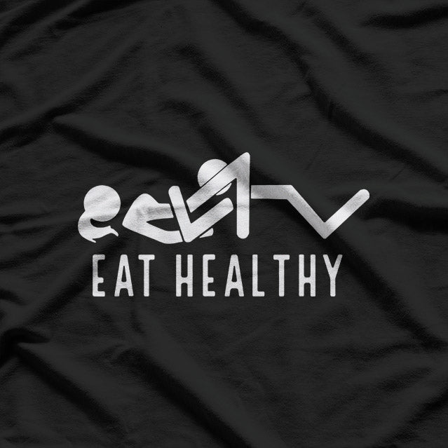 Eat Healthy – Funny Foodie Humor Gift T-Shirt