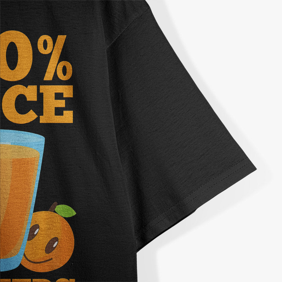 Funny 100% Juice, No Seeds T-Shirt