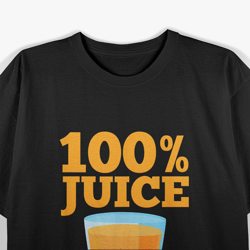 Funny 100% Juice, No Seeds T-Shirt