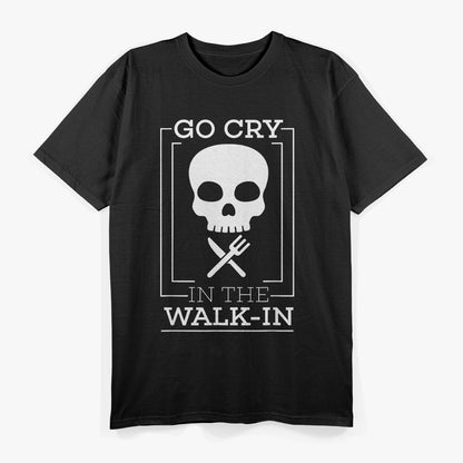 Funny Chef Go Cry Walk In Kitchen Humor T-Shirt