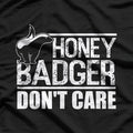 Honey Badger Don’t Care – Classic Funny Animal Design T-Shirt