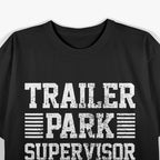 Trailer Park Supervisor – Funny Job Humor Gift Love T-Shirt