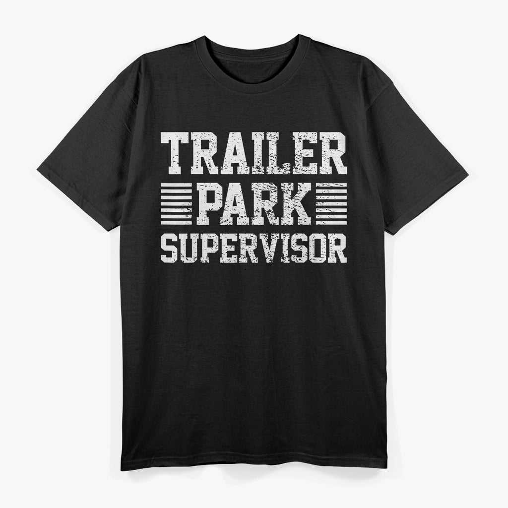Trailer Park Supervisor – Funny Job Humor Gift Love T-Shirt