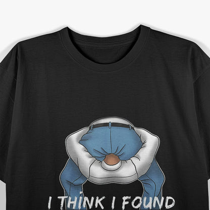 I Think I Found Your Problem - Funny Sarcastic T-Shirt