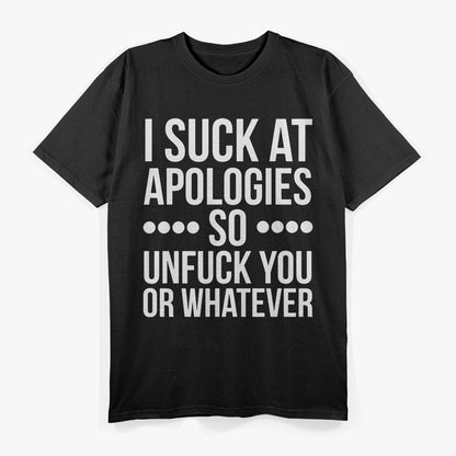 I Suck at Apologies, So Here’s My Unapologetic T-Shirt