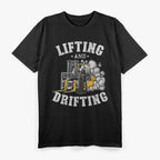 Lifting And Drifting Truck Driver Funny Forklift Operator T-Shirt