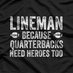 Lineman Because Quarterbacks Need Heroes Football T-Shirt