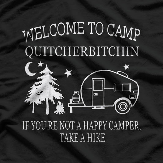 Welcome To Camp Quitcherbitchin: Funny Outdoor T-Shirt