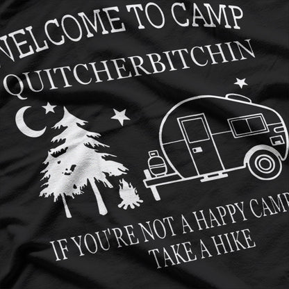 Welcome To Camp Quitcherbitchin: Funny Outdoor T-Shirt