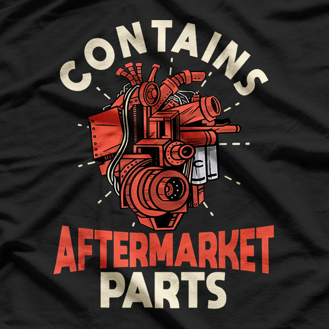 Contains Aftermarket Parts Open Heart Surgery T-Shirt