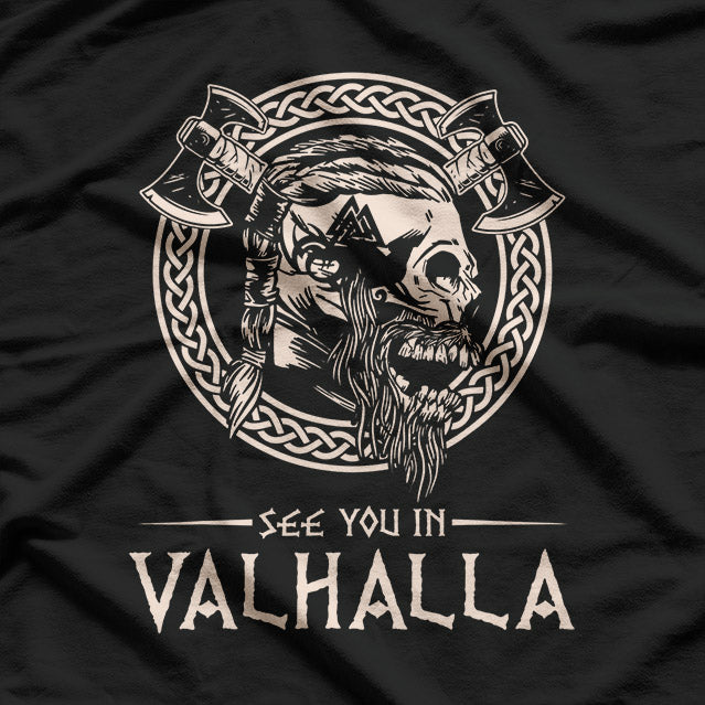 See You in Valhalla: Viking Norse Warrior T-Shirt