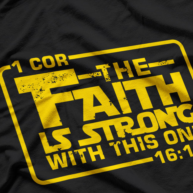 The Faith Is Strong With This One Funny Religious Parody T-Shirt