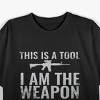 This Is a Tool, I Am the Weapon T-Shirt