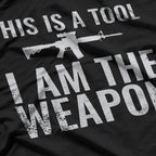 This Is a Tool, I Am the Weapon T-Shirt