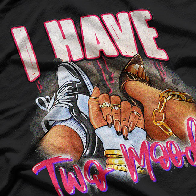 I Have Two Moods T-Shirt