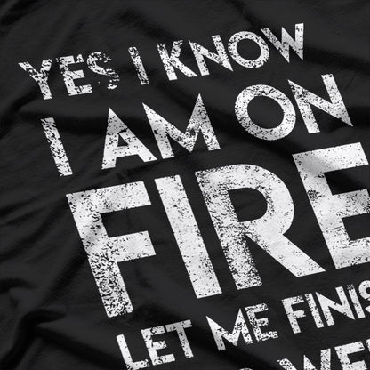 Yes, I Know I’m on Fire: Sarcastic Humor T-Shirt