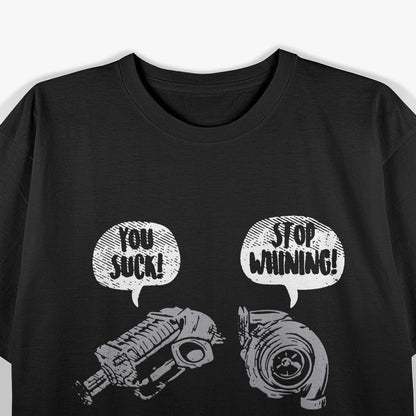 You Suck, Stop Whining – Funny Turbocharger Car Racing Engine T-Shirt
