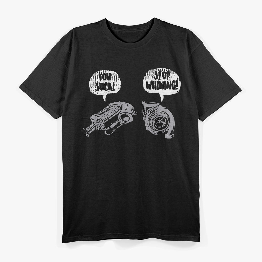 You Suck, Stop Whining – Funny Turbocharger Car Racing Engine T-Shirt