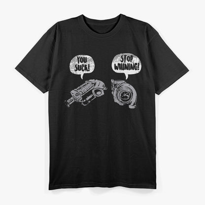 You Suck, Stop Whining – Funny Turbocharger Car Racing Engine T-Shirt