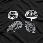 You Suck, Stop Whining – Funny Turbocharger Car Racing Engine T-Shirt