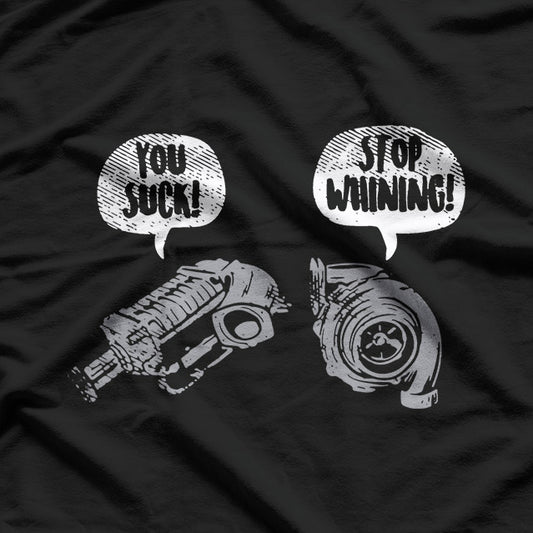 You Suck, Stop Whining – Funny Turbocharger Car Racing Engine T-Shirt