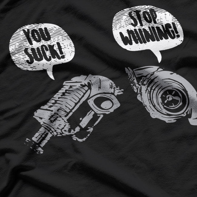 You Suck, Stop Whining – Funny Turbocharger Car Racing Engine T-Shirt
