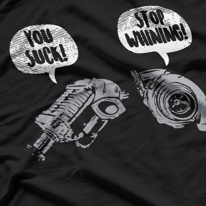 You Suck, Stop Whining – Funny Turbocharger Car Racing Engine T-Shirt